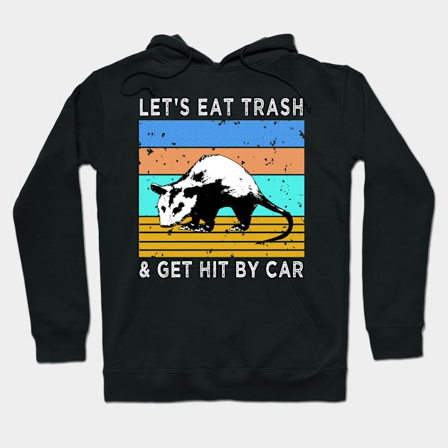 Let's Eat Trash & Get Hit By Car vintage Hoodie by semsim